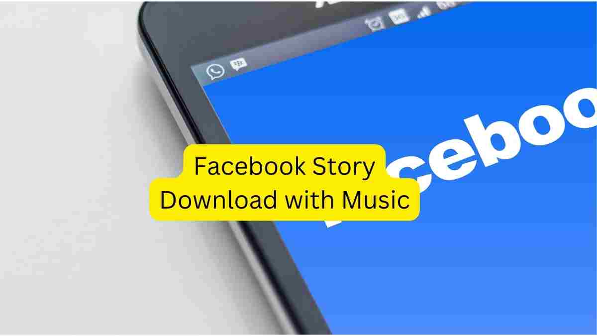 7 स्टेप्स में जाने कैसे Facebook Story Download with Music मोबाइल में