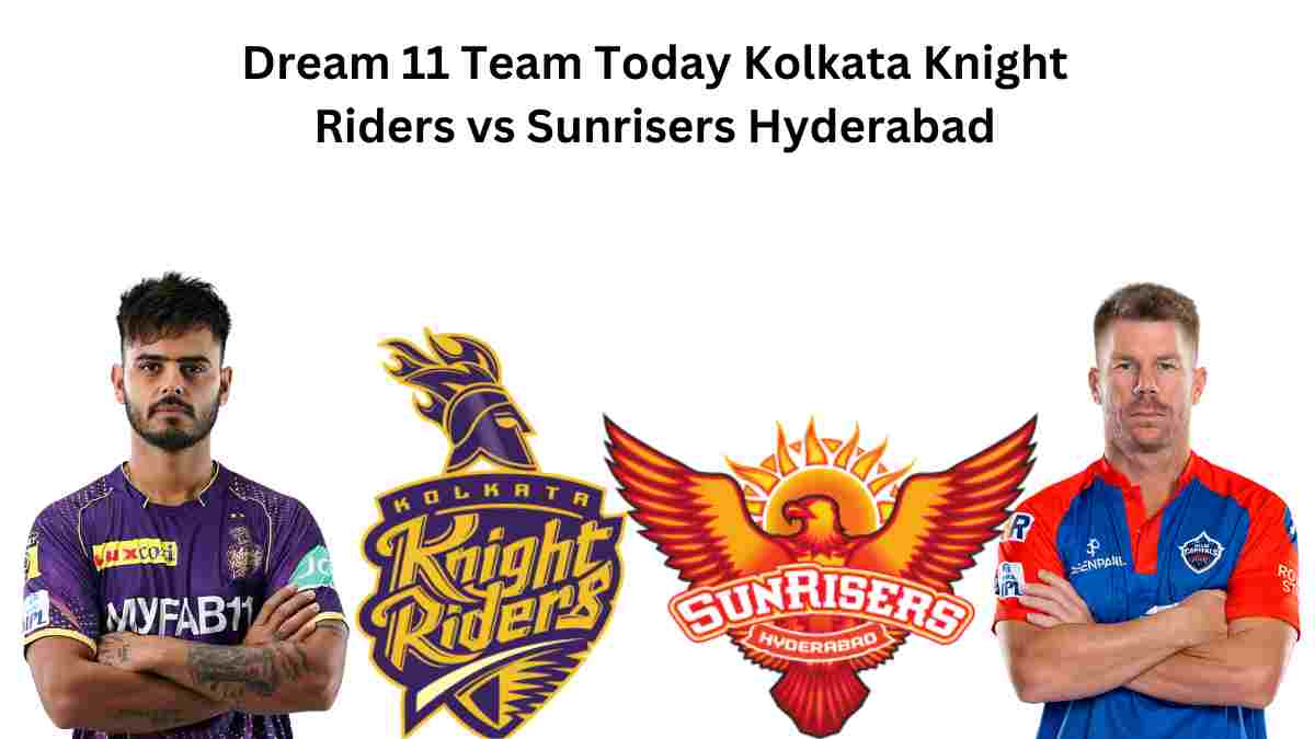 Dream 11 Team Today Kolkata Knight Riders vs Sunrisers Hyderabad