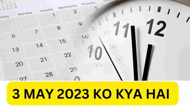3 May 2023 ko kya hai