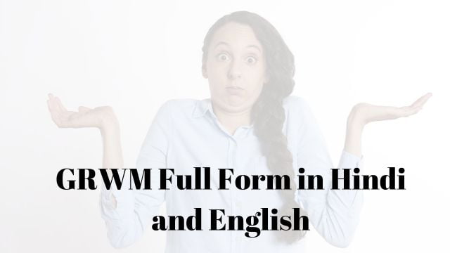 GRWM Full Form in Hindi and English